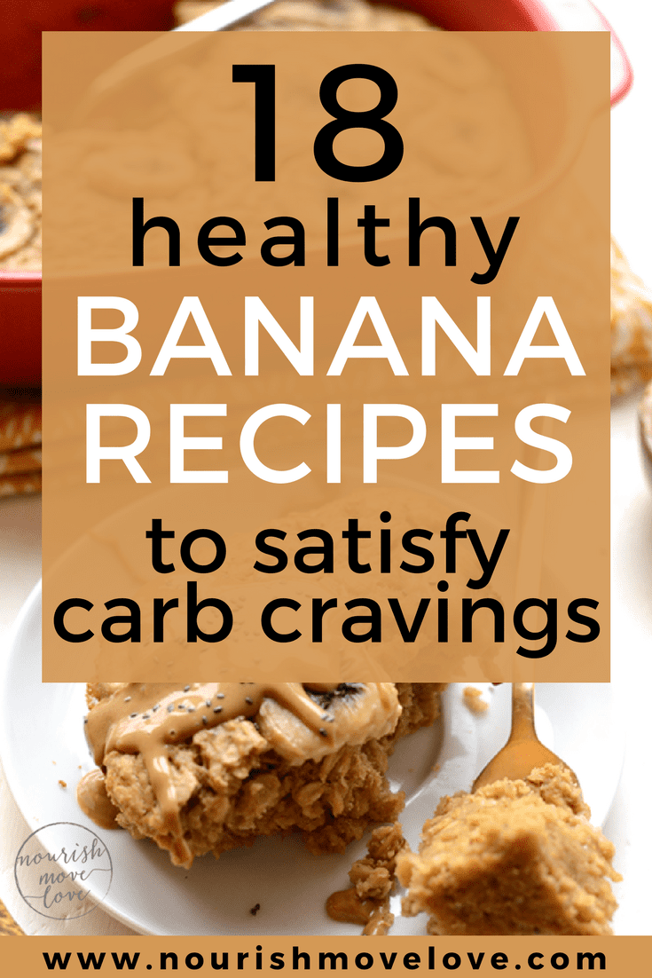 18 healthy banana recipes to satisfy your carb cravings | www.nourishmovelove.com 