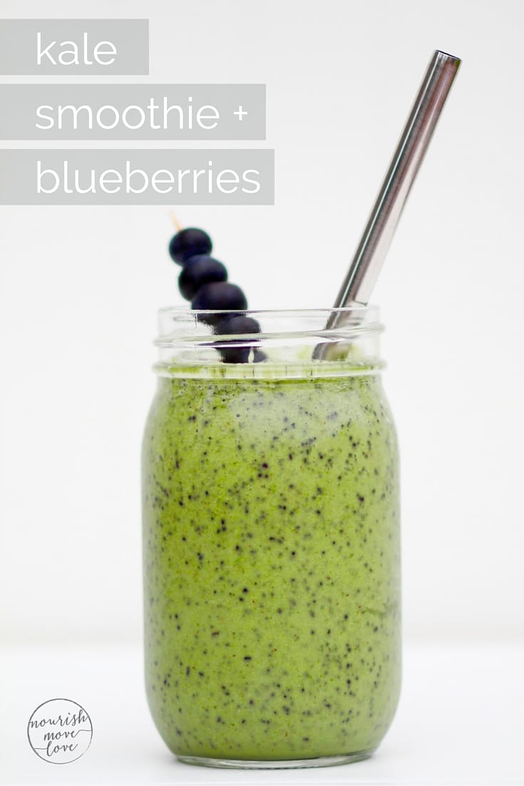 kale smoothie + blueberries+PIN3 Nourish, Move, Love