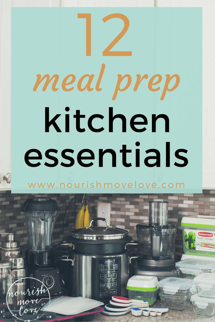 12 meal prep kitchen essentials_1 Nourish, Move, Love