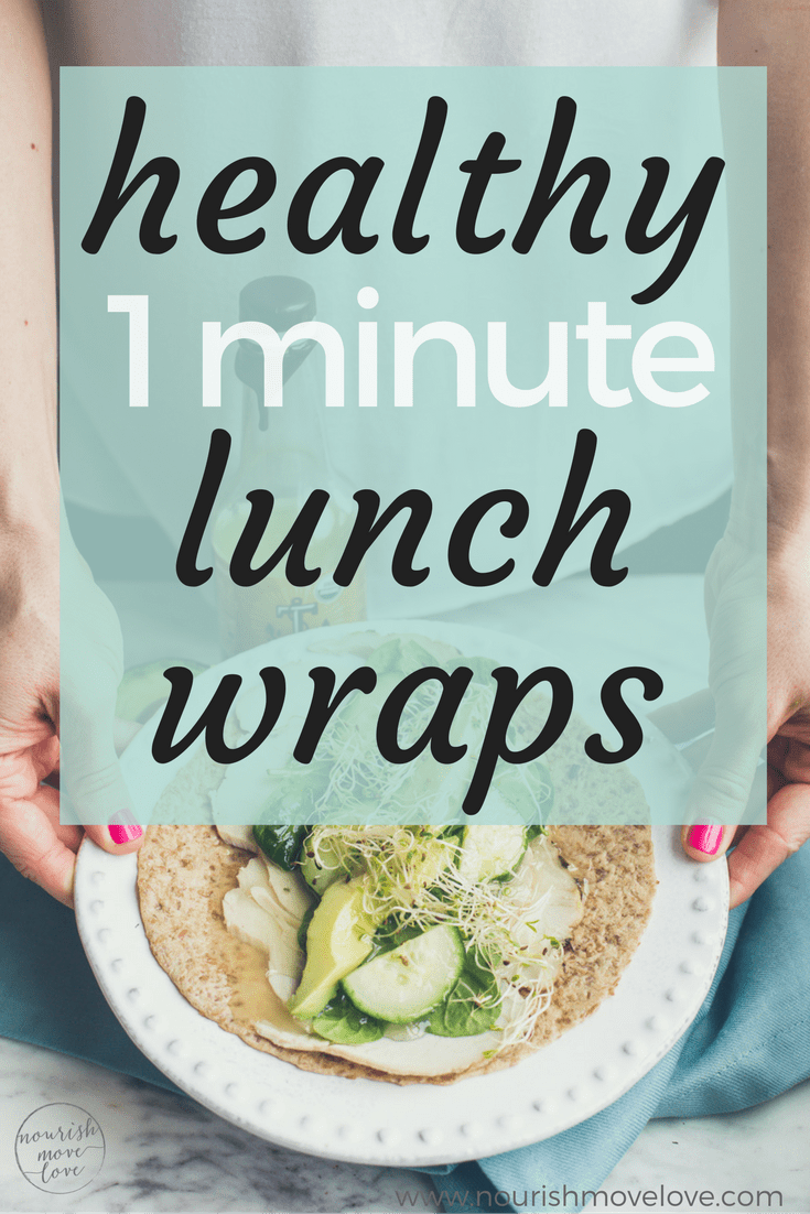 Easy and Healthy 1 Minute Lunch Wraps | www.nourishmovelove.com