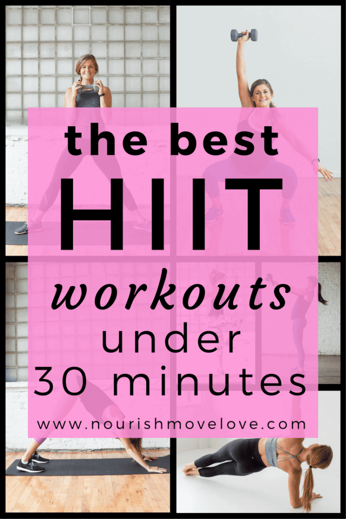 The Best HIIT Workouts Under 30 Minutes Nourish Move Love