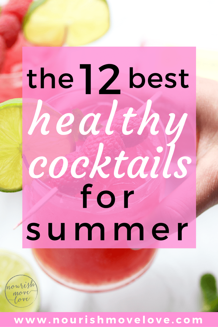 12 Healthy Cocktails + Mocktails for Summer Nourish Move Love