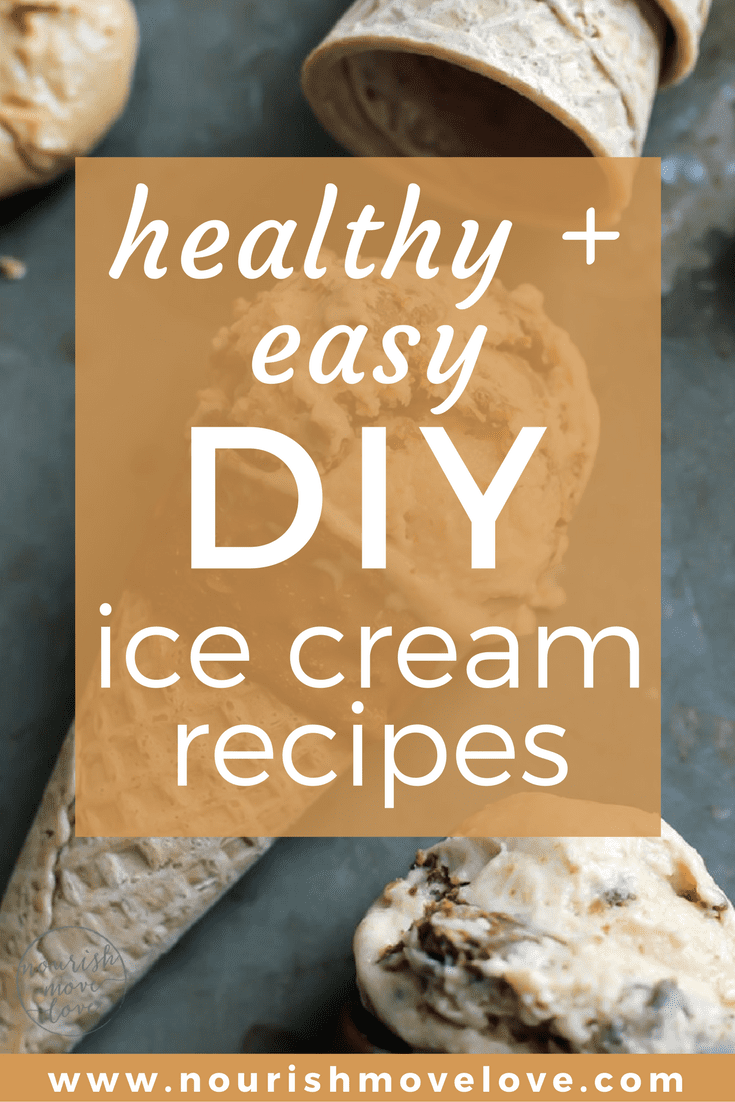 Healthy + Easy DIY Ice Cream Recipes | www.nourishmovelove.com