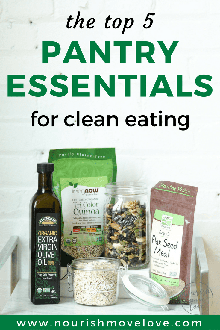 5 Clean Eating Pantry Essentials Nourish Move Love