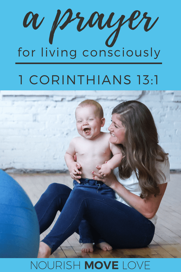 Devotional Prayer | Motherhood and Living Consciously {1 Corinthians 13:1}