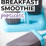 Breakfast Smoothie Popsicles for Kids