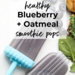 Healthy Blueberry + Oatmeal Smoothie Pops for Kids