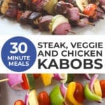 steak kabobs, chicken kabobs, veggie kabobs | easy dinner ideas