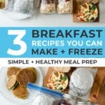 freezer meals: 3 breakfast meal prep recipes