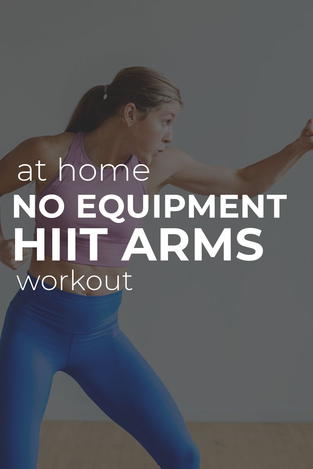 30Minute HIIT Bodyweight Arm Workout Nourish Move Love
