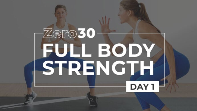 Zero30 Day 1: Full Body Strength