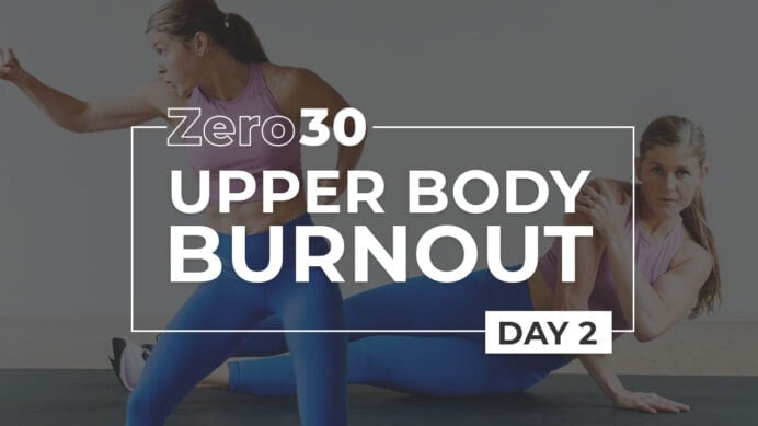 Zero30 Day 2: Upper Body Workout