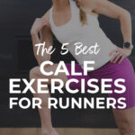 Pin for pinterest - woman posing with flexed calf muscle with text overlay describing the best calf exercises for runners