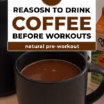Cup of coffee with text overlay describing benefits of drinking coffee before workout