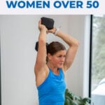 woman performing tricep extension as example of exercise for women over 50 years old